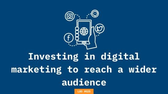 LBD #025: How investing in digital marketing helps you grow online